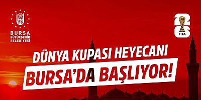 Bursalılar Dünya Kupası heyecanını dev ekranda yaşayacak