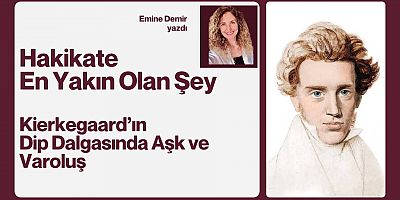 Hakikate En Yakın Olan Şey - Kierkegaard’ın Dip Dalgasında Aşk ve Varoluş