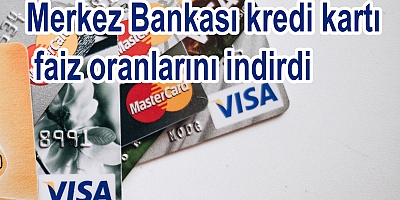 Merkez Bankası kredi kartı faiz oranlarını indirdi