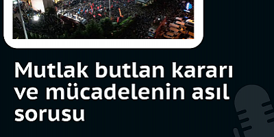 Mutlak butlan kararı ve mücadelenin asıl sorusu
