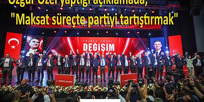 Özgür Özel yaptığı açıklamada 