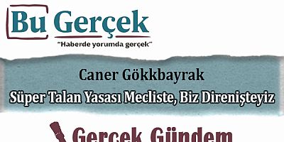 Süper Talan Yasası Mecliste, Biz Direnişteyiz